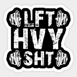 Gym Workout - LFT HVY SHT w Sticker